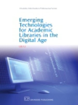 cover image of Emerging Technologies for Academic Libraries in the Digital Age